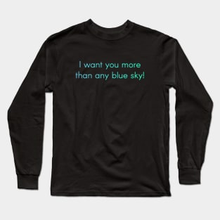 Weathering with you Quote Tenki no Ko - I want you more than any blue sky! Long Sleeve T-Shirt